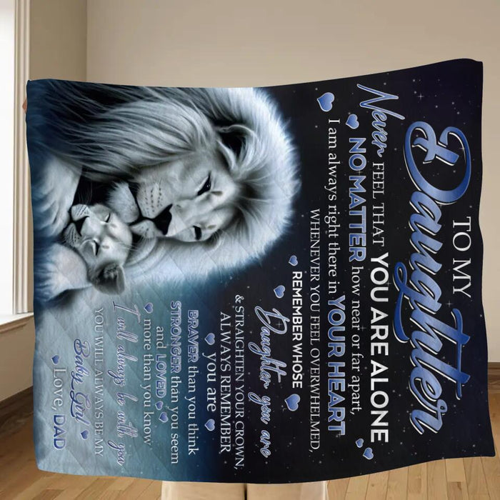 Personalized To my Daughter/Son Lion Quilt/Fleece Throw Blanket - Gift Idea For Daughter/Son From Dad - Never Feel That You Are Alone