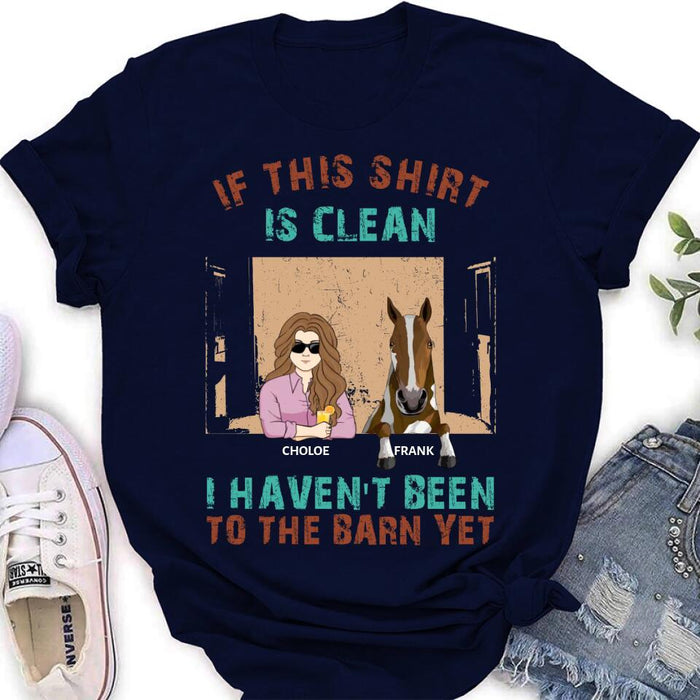 Personalized Barn Horse Shirt/Hoodie - Gift To Horse Lover - Mother's Day Gift Idea - Up to 6 Horses - If This Shirt Is Clean I Haven't Been To The Barn Yet