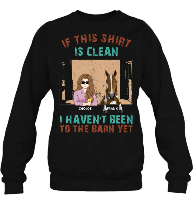 Personalized Barn Horse Shirt/Hoodie - Gift To Horse Lover - Mother's Day Gift Idea - Up to 6 Horses - If This Shirt Is Clean I Haven't Been To The Barn Yet