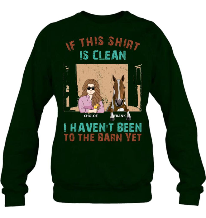 Personalized Barn Horse Shirt/Hoodie - Gift To Horse Lover - Mother's Day Gift Idea - Up to 6 Horses - If This Shirt Is Clean I Haven't Been To The Barn Yet