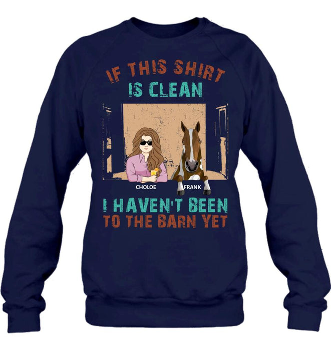 Personalized Barn Horse Shirt/Hoodie - Gift To Horse Lover - Mother's Day Gift Idea - Up to 6 Horses - If This Shirt Is Clean I Haven't Been To The Barn Yet