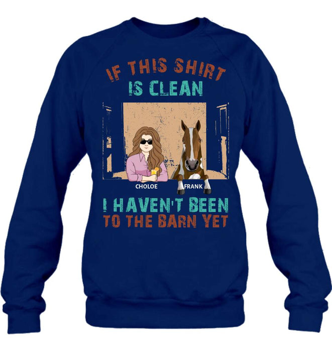 Personalized Barn Horse Shirt/Hoodie - Gift To Horse Lover - Mother's Day Gift Idea - Up to 6 Horses - If This Shirt Is Clean I Haven't Been To The Barn Yet