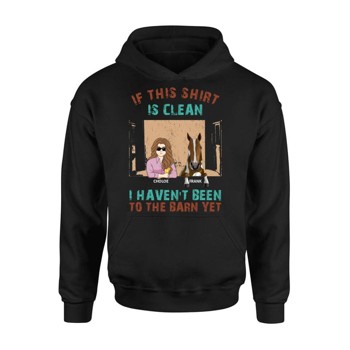 Personalized Barn Horse Shirt/Hoodie - Gift To Horse Lover - Mother's Day Gift Idea - Up to 6 Horses - If This Shirt Is Clean I Haven't Been To The Barn Yet