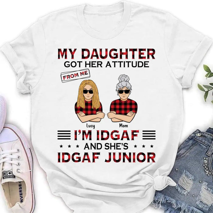 Personalized Mother Daughter Shirt/Hoodie - Gift Idea For Mother's Day/Birthday - My Daughter Got Her Attitude From Me I'm IDGAF And She's IDGAF Junior
