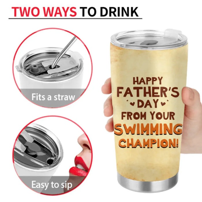 Personalized Tumbler For Dad - Gift Idea for Father's Day - Happy Father's Day From Your Swimming Champion!