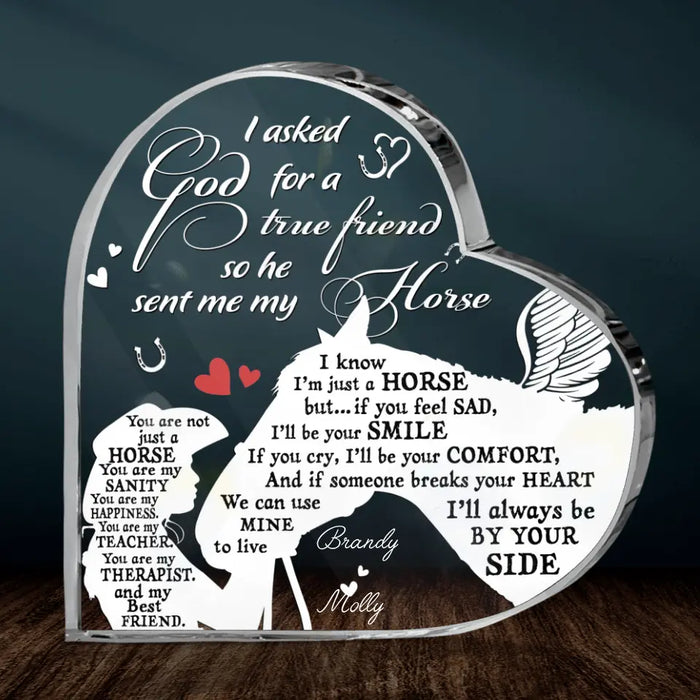 Personalized Memorial Horse Crystal Heart - Gift Idea For Horse Lovers - I Asked God For A True Friend So He Sent Me My Horse