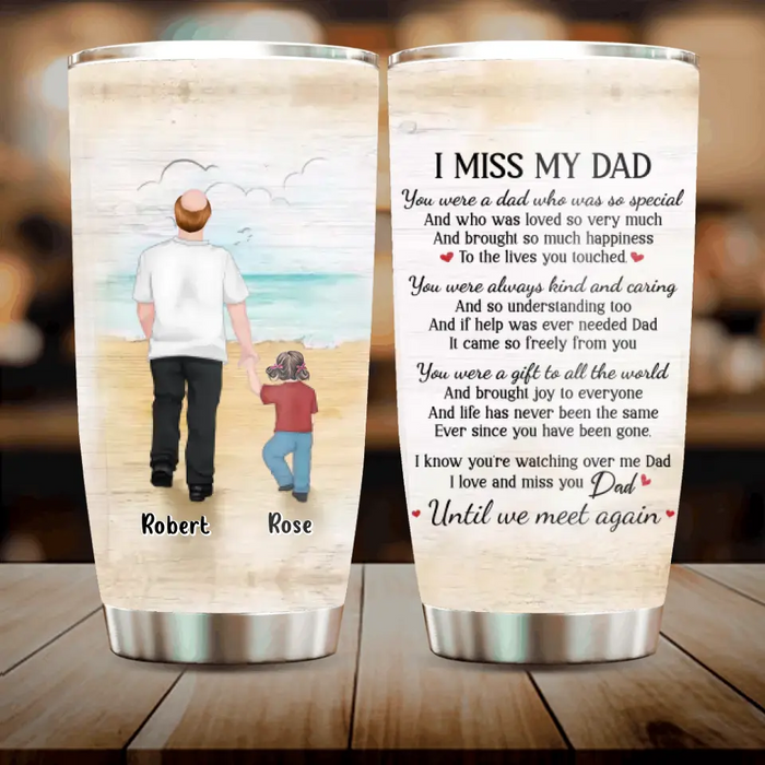 Personalized Memorial Dad Tumbler - Gift Idea For Father's Day - I Miss My Dad You Were A Dad Who Was So Special
