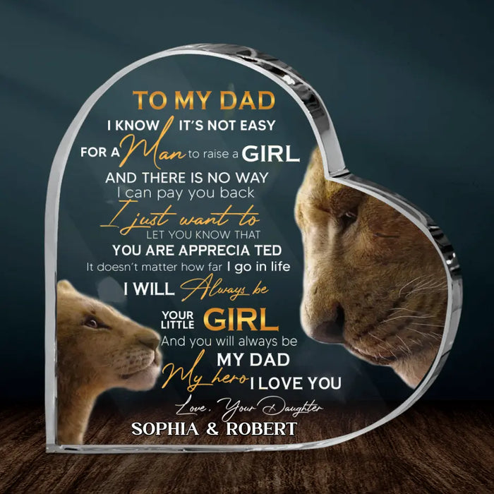 Personalized Father's Day Crystal Heart - Gift Idea For Father's Day - To My Dad I Know It's Not Easy For A Man To Raise A Girl