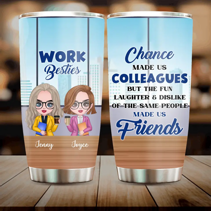 Personalized Work Besties Tumbler - Up to 4 Besties - Gifts Idea for Besties/Colleagues - Chance Made Us Colleagues