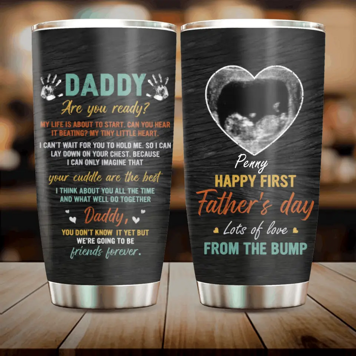 Personalized Bump Upload Photo Tumbler - Gift Idea For First Mother's Day/Father's Day - Daddy Are You Ready? My Life Is About To Start