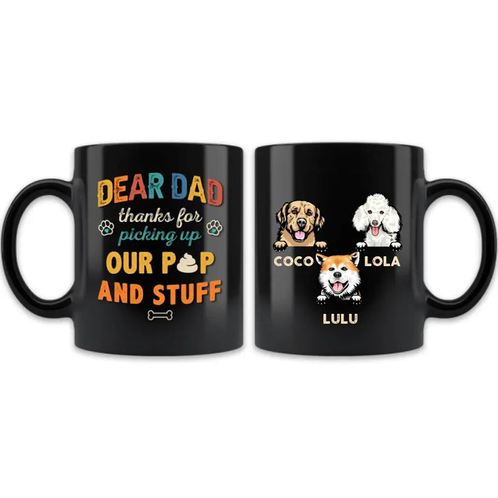 Personalized Dog Dad Mug - Gift Idea For Father's Day/Dad/Dog Lovers - Up to 3 Dogs - Dear Dad Thanks For Picking Up Our Poop And Stuff