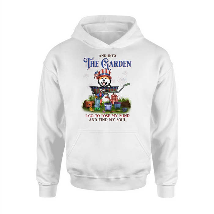 Personalized Pet Shirt/Hoodie - Up to 4 Dogs/Cats - Independence Day Gift Idea for Dog/Cat Owners - And Into The Garden I Go To Lose My Mind And Find My Soul