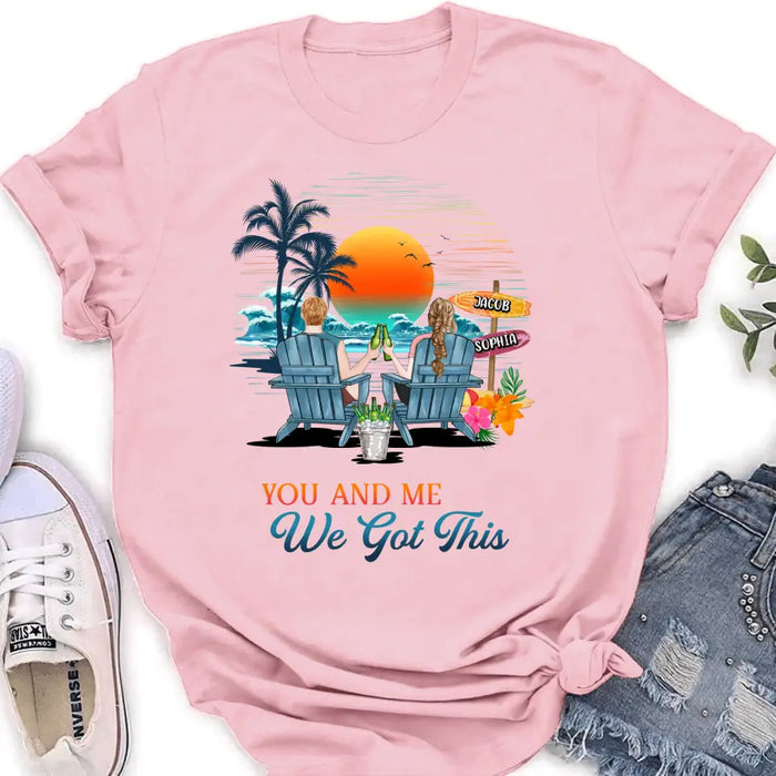 Personalized Beach Couple Shirt/Hoodie - Best Gift Idea For Beach Lovers/Summer Vacation/Couple - You And Me We Got This