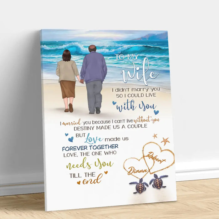 Personalized Old Couple Vertical Canvas - Gift Idea For Wife From Husband -To My Wife I Didn't Marry You So I Could Live With You