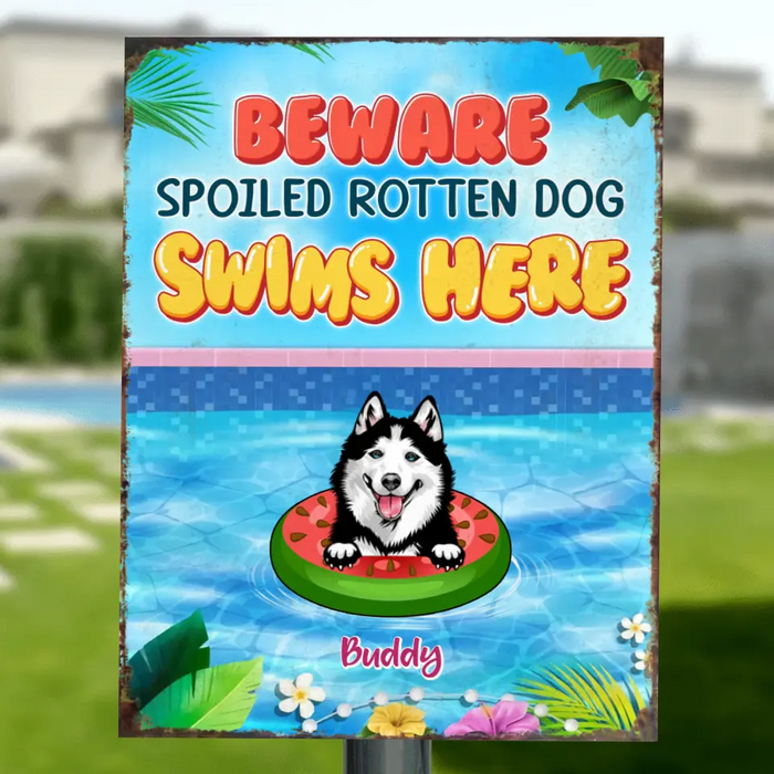 Personalized Dog Metal Sign - Up to 6 Dogs - Gift Idea for Dog Lovers - Beware Spoiled Rotten Dog Swims Here