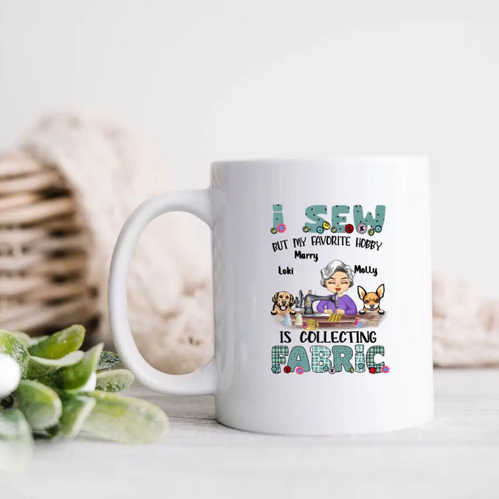 Personalized Sewing Mug - Gift Idea For Grandma - With 2 Dogs/Cats - I Sew But My Favorite Hobby Is Collecting Fabric