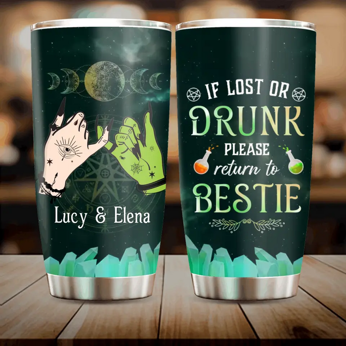 Personalized Witch Besties Tumbler - Gift Idea For Halloween/Witch Lovers/Friends - If Lost Or Drunk Please Return To Bestie