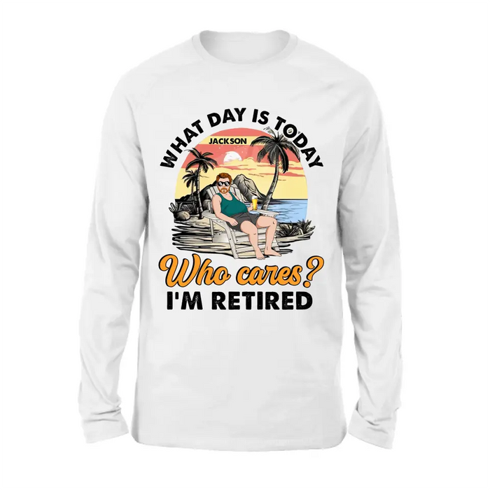 Personalized Retired Grandparent Shirt/Hoodie - Gift Idea for Grandpa/Dad/Men - What Day Is Today Who Cares