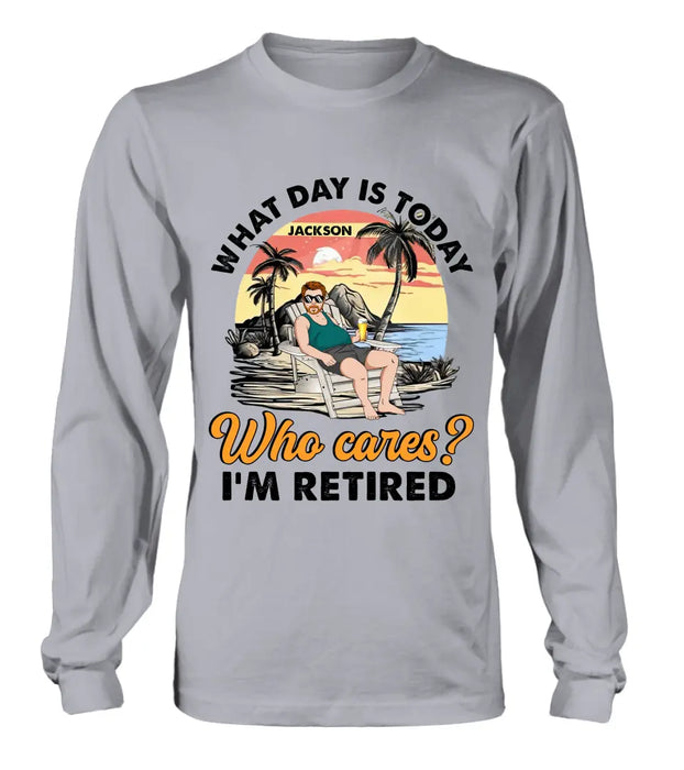 Personalized Retired Grandparent Shirt/Hoodie - Gift Idea for Grandpa/Dad/Men - What Day Is Today Who Cares