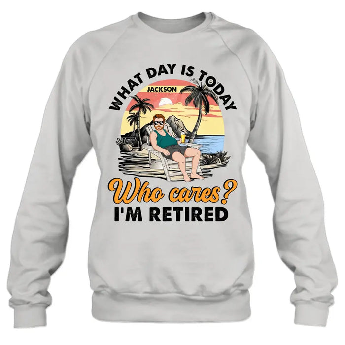 Personalized Retired Grandparent Shirt/Hoodie - Gift Idea for Grandpa/Dad/Men - What Day Is Today Who Cares