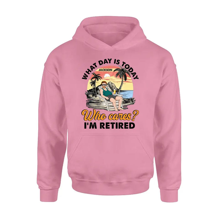 Personalized Retired Grandparent Shirt/Hoodie - Gift Idea for Grandpa/Dad/Men - What Day Is Today Who Cares