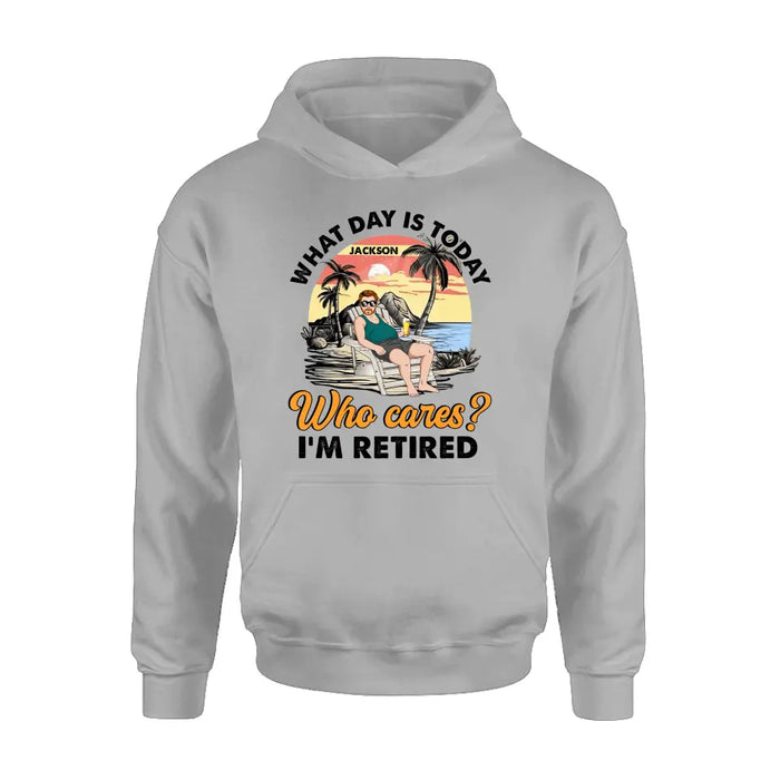 Personalized Retired Grandparent Shirt/Hoodie - Gift Idea for Grandpa/Dad/Men - What Day Is Today Who Cares
