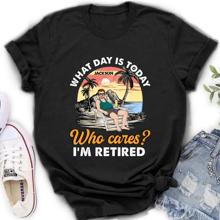 Personalized Retired Grandparent Shirt/Hoodie - Gift Idea for Grandpa/Dad/Men - What Day Is Today Who Cares I'm Retired