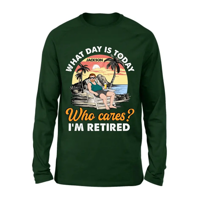 Personalized Retired Grandparent Shirt/Hoodie - Gift Idea for Grandpa/Dad/Men - What Day Is Today Who Cares I'm Retired