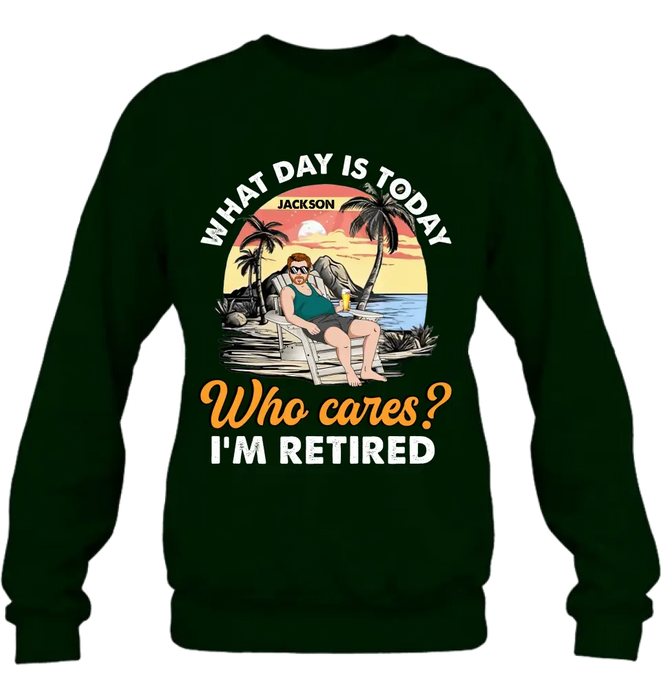 Personalized Retired Grandparent Shirt/Hoodie - Gift Idea for Grandpa/Dad/Men - What Day Is Today Who Cares I'm Retired