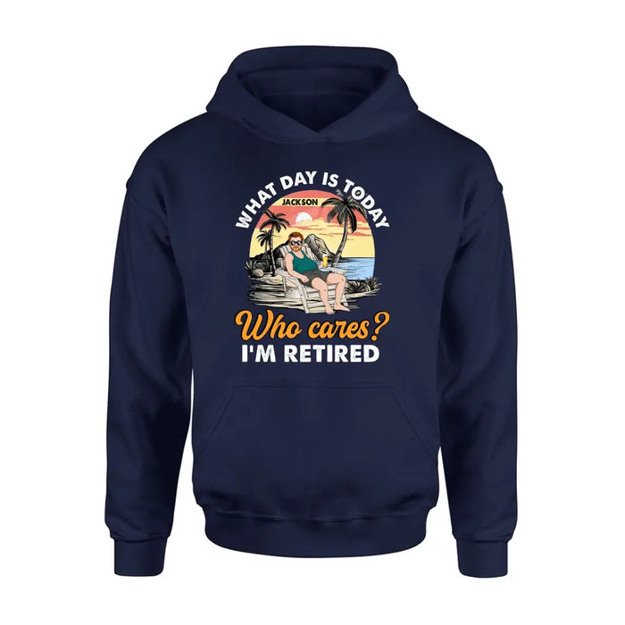 Personalized Retired Grandparent Shirt/Hoodie - Gift Idea for Grandpa/Dad/Men - What Day Is Today Who Cares I'm Retired