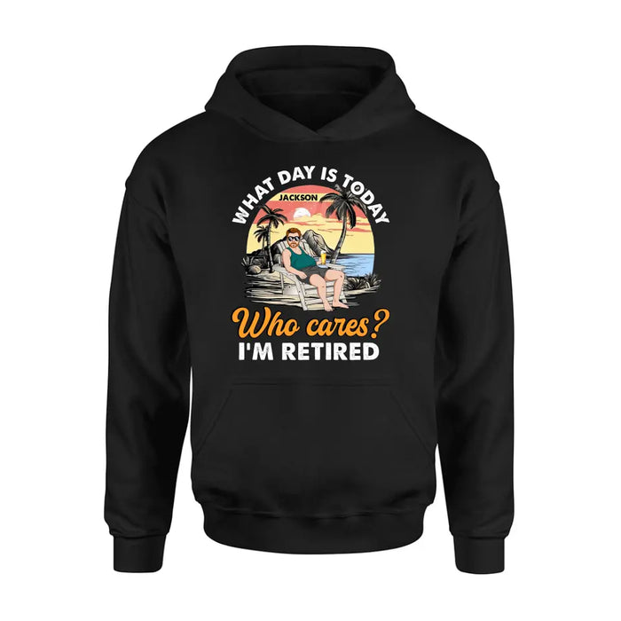 Personalized Retired Grandparent Shirt/Hoodie - Gift Idea for Grandpa/Dad/Men - What Day Is Today Who Cares I'm Retired