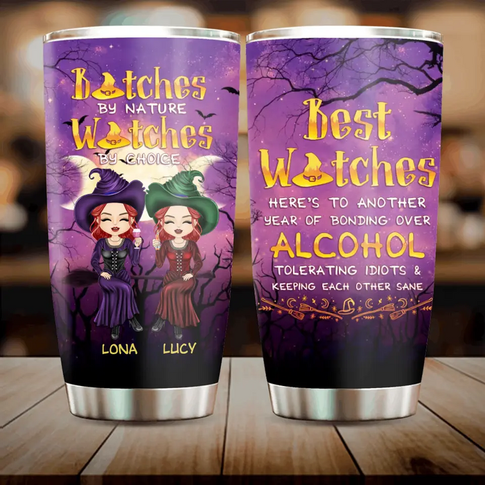 Personalized Witch Friends Tumbler - Gift Idea For Besties/Sisters/Friends - Bitches By Nature Witches By Choice