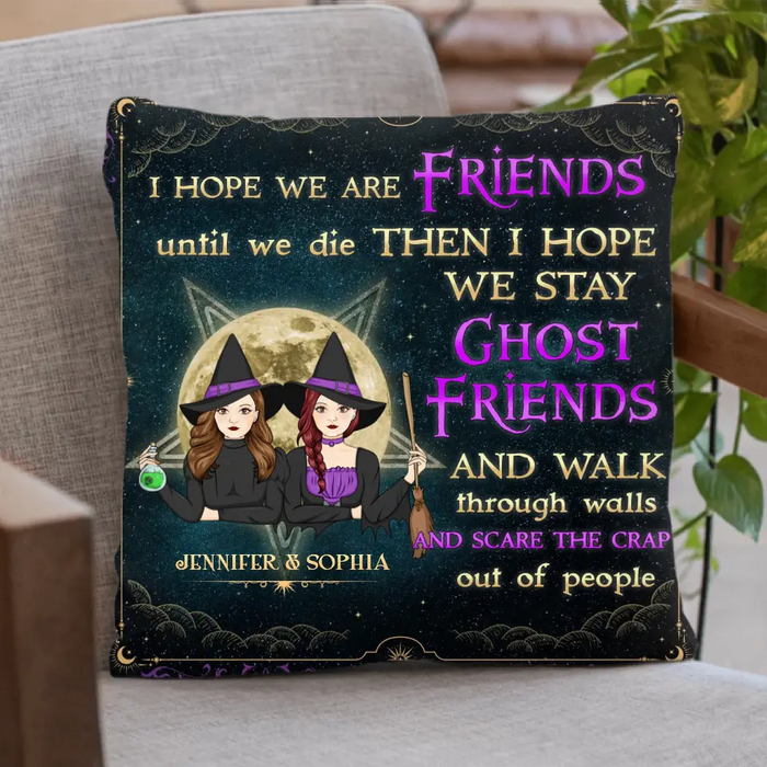 Custom Personalized Witch Besties Pillow Cover - Halloween Gift For Friends/ Besties - I Hope We Are Friends Until We Die