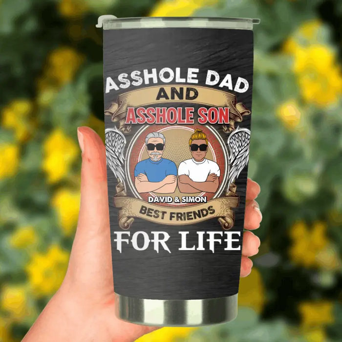 Personalized Dad And Son Tumbler - Funny Gift Idea for Dad from Son - Asshole Dad And Asshole Son Best Friends For Life