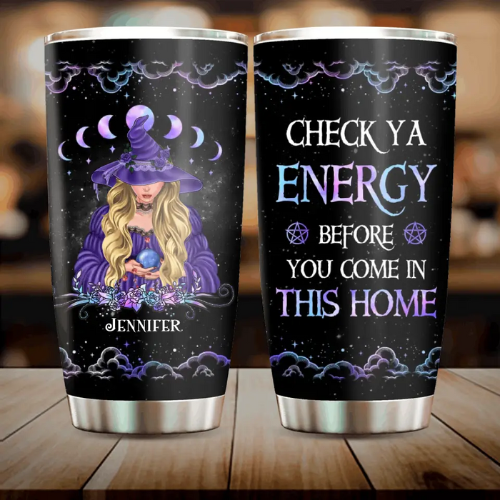 Personalized Witch Tumbler 20oz - Gift Idea For Halloween/ Witch - Check Ya Energy Before You Come In This Home