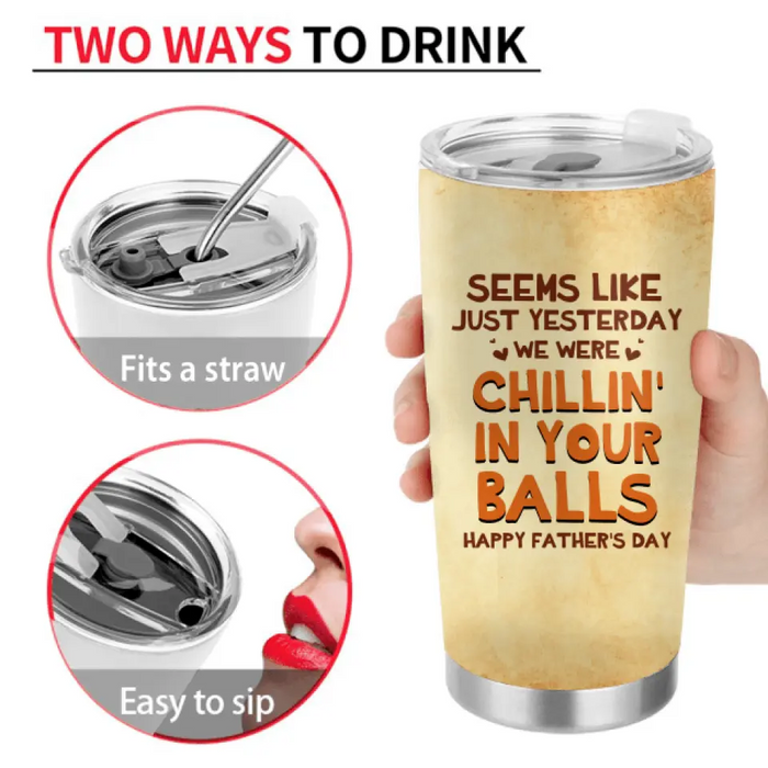 Personalized Tumbler For Dad - Gift Idea for Father's Day - Chillin' In Your Balls