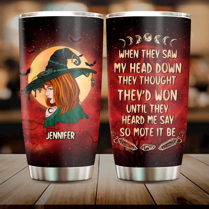 Personalized Witch Tumbler - Gift Idea For Witch Lover/Halloween - When They Saw My Head Down They Thought They'd Won