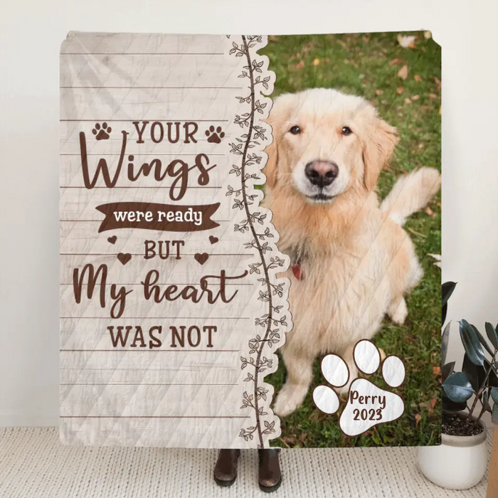 Custom Memorial Pet Quilt/Fleece Throw Blanket - Upload Photo- Memorial Gift Idea for Dog/Cat Owners - Your Wings Were Ready But My Heart Was Not
