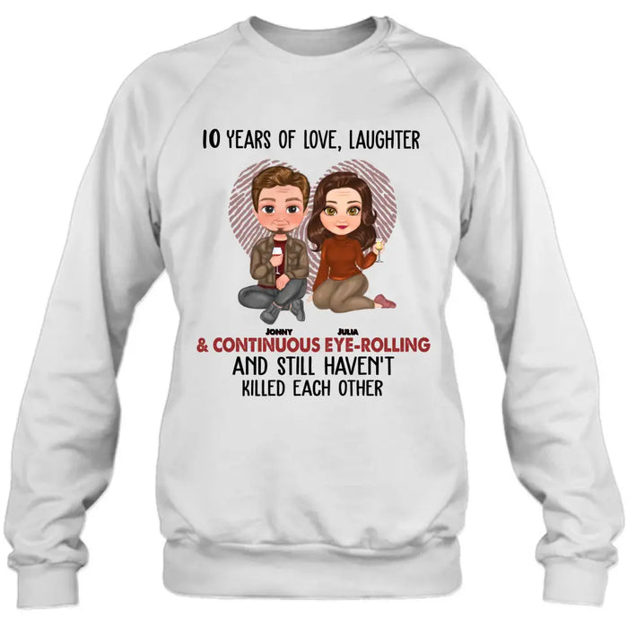 Personalized Couple Shirt/Hoodie - Anniversary/Wedding/Christmas Gift Idea for Couple - Years Of Love Laughter & Continuous Eye-rolling And Still Haven't Killed Each Other