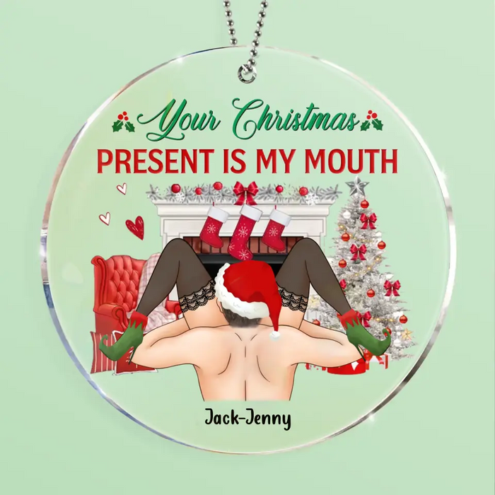 Personalized Funny Christmas Couple Circle Acrylic Ornament - Christmas Gift Idea For Couple/ Gift To Her - Your Christmas Present Is My Mouth