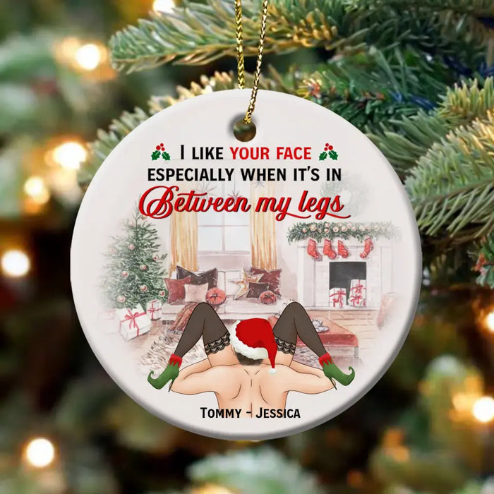 Personalized Funny Christmas Couple Circle Acrylic Ornament - Christmas Gift Idea For Couple/ Gift To Her - I Like Your Face Especially When It's In Between My Legs