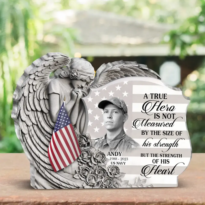 Personalized Angel Memorial Veteran Acrylic Plaque - Upload Photo - Memorial Gift Idea For Veteran - A True Hero Is not Measured By The Size Of His Strength But The Strength Of His Heart