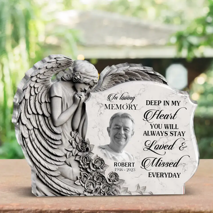 Personalized Angel Praying Memorial Acrylic Plaque - Upload Photo - Memorial Gift Idea For Family Member - Deep In My Heart You Will Always Stay Loved & Missed Everyday