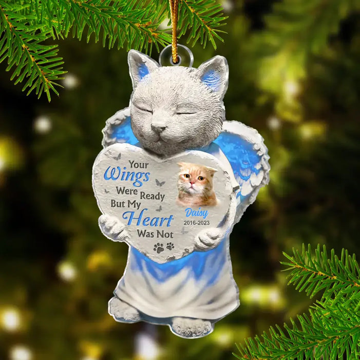 Personalized Acrylic Ornament - Memorial Gift Idea For Cat Lover - Upload Cat Photo - Your Wing Were Ready But My Heart Was Not