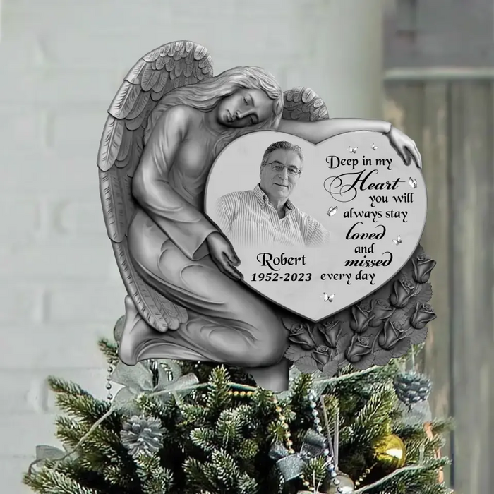 Personalized Angel Memorial Photo Tree Topper - Upload Photo - Memorial Gift Idea For Christmas - Deep In My Heart You Will Always Stay Loved And Missed Every Day