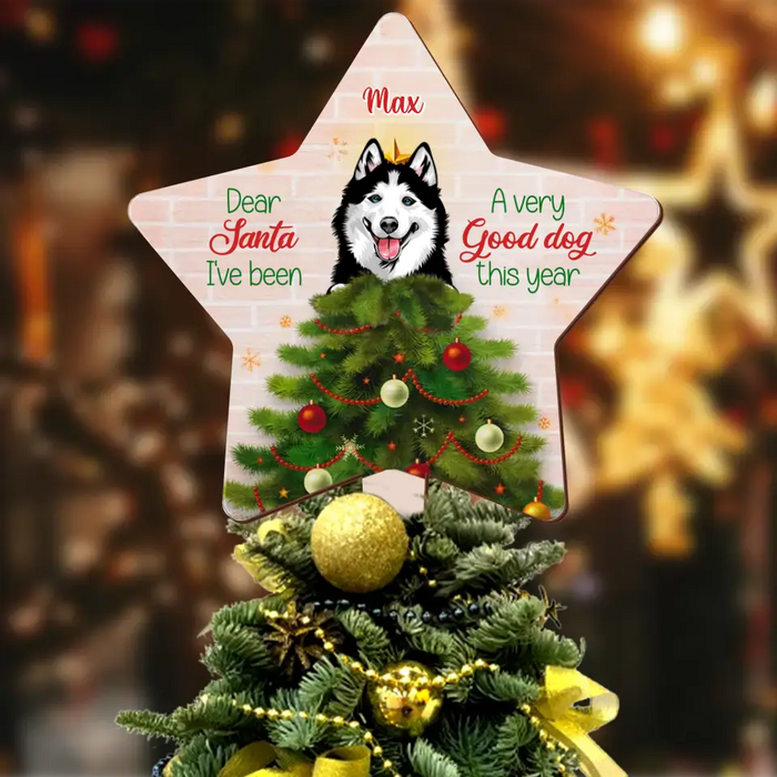 Personalized Christmas Dog Tree Topper - Gift Idea For Christmas/Dog Lover - Dear Santa I've Been A Very Good Dog This Year