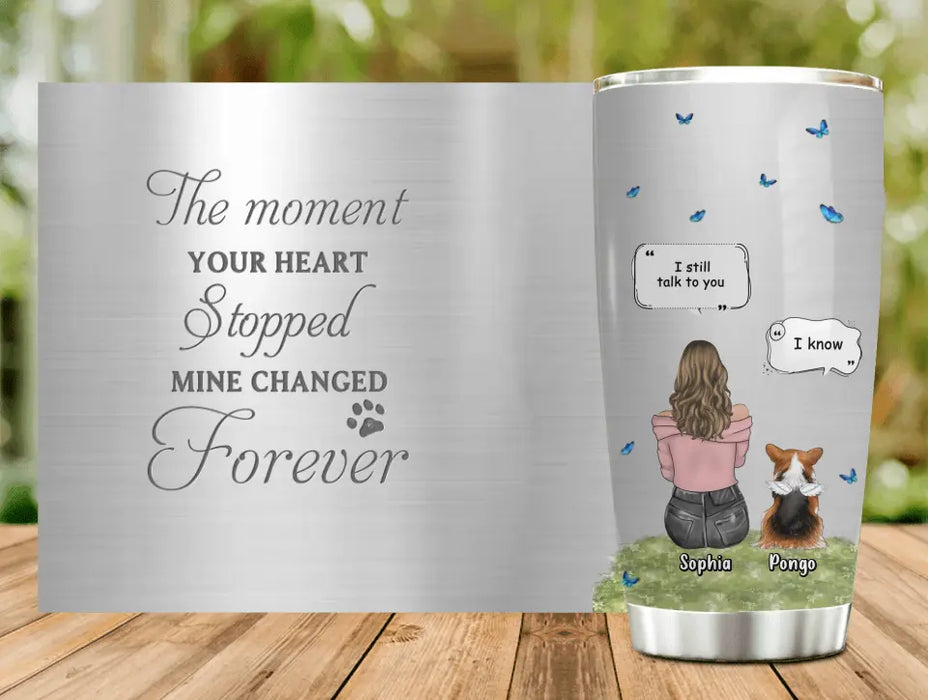 Personalized Memorial Dog Tumbler - Up to 4 Dogs - Gift Idea for Dog Lovers/Owners - The Moment Your Heart Stopped Mine Changed Forever