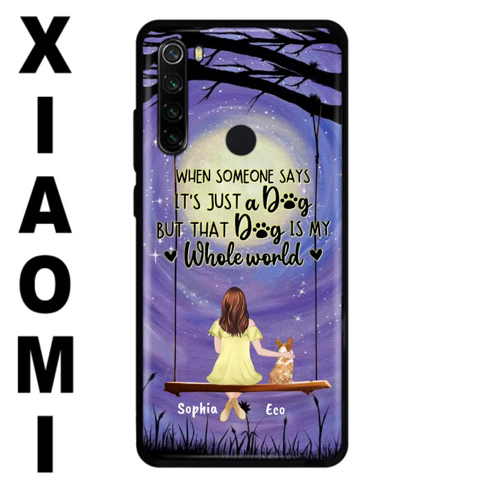 Personalized When Some One Says Pet Mom/Dad Phone Case - Man/Woman With Up to 6 Pets - Gift Idea For Dog/Cat Lover - That Dog Is My Whole World - Case For Xiaomi, Oppo And Huawei