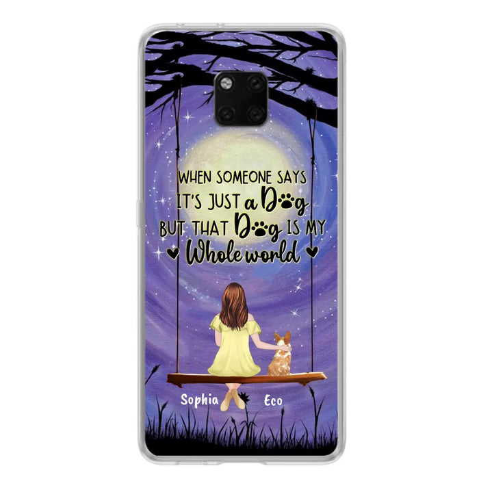 Personalized When Some One Says Pet Mom/Dad Phone Case - Man/Woman With Up to 6 Pets - Gift Idea For Dog/Cat Lover - That Dog Is My Whole World - Case For Xiaomi, Oppo And Huawei