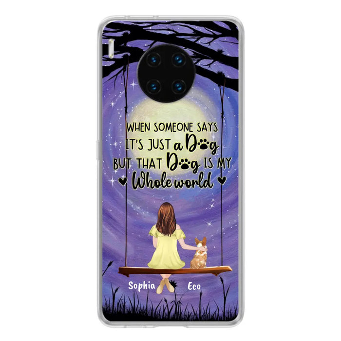 Personalized When Some One Says Pet Mom/Dad Phone Case - Man/Woman With Up to 6 Pets - Gift Idea For Dog/Cat Lover - That Dog Is My Whole World - Case For Xiaomi, Oppo And Huawei